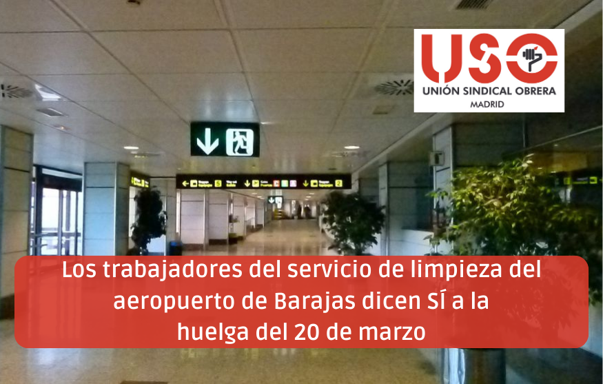 Los trabajadores del servicio de limpieza del aeropuerto de Barajas dicen SÍ a la huelga del 20 de marzo