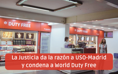 La Justicia da la razón a USO-Madrid y condena a World Duty Free