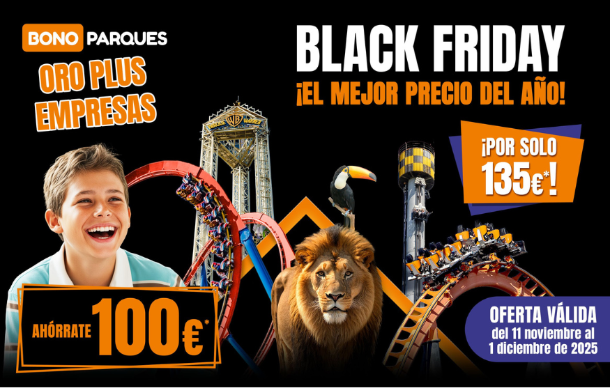 Bono Parques Oro Plus Empresas 2026: Oferta especial Black Friday ¡Sólo 135 €!