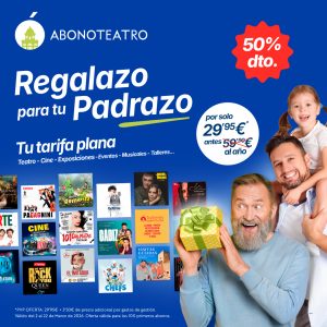 Abonoteatro: ¡Súper descuento del 50 % por el Día del Padre!