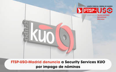 FTSP-USO-Madrid denuncia a Security Services KUO por impago de nóminas