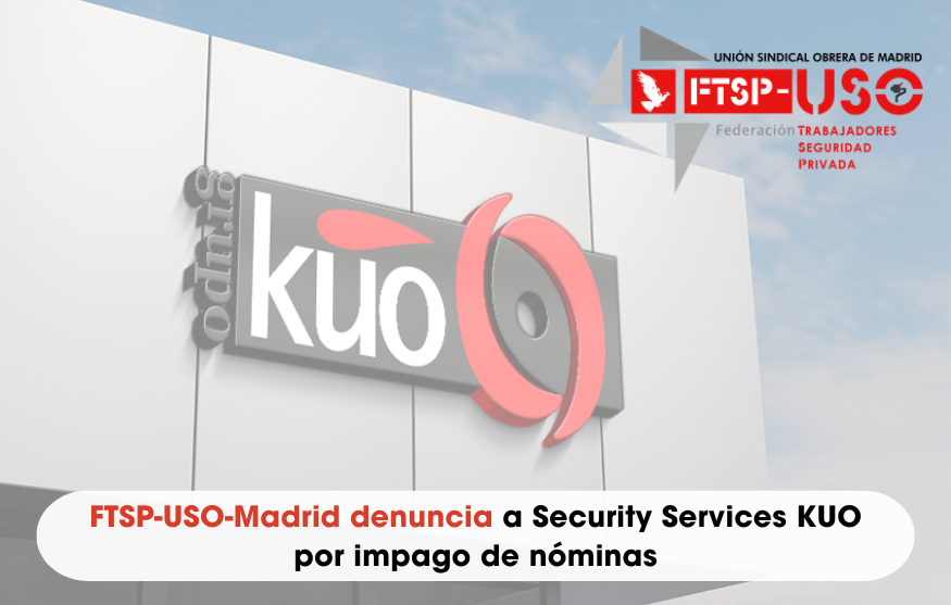 FTSP-USO-Madrid denuncia a Security Services KUO por impago de nóminas
