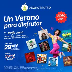 Abonoteatro: disfruta de la tarifa plana de ocio, teatro y cine en Madrid. ¡Súper descuento verano!