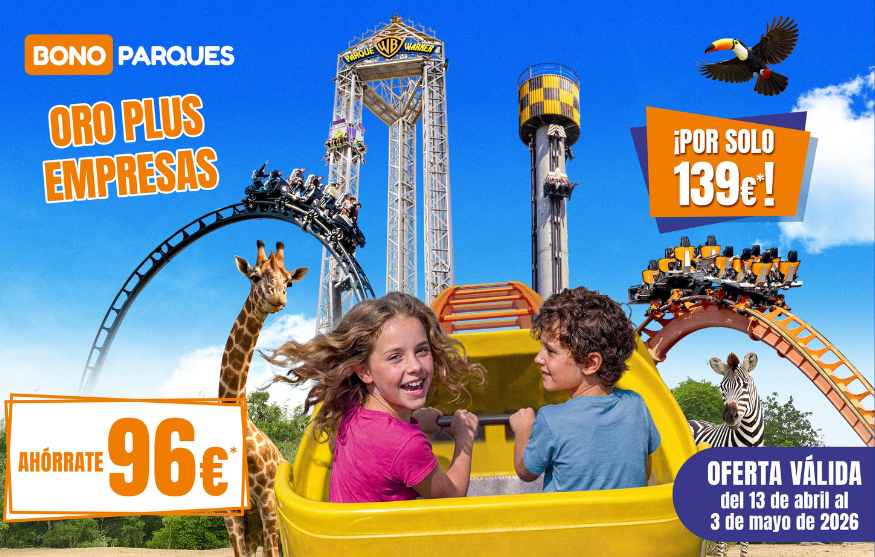 Bono Parques Oro Plus Empresas 2026: Oferta Puentes de Mayo ¡Ahórrate 96 euros!