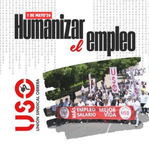 Primero de Mayo USO 2026 - Campaña Humanizar el empleo