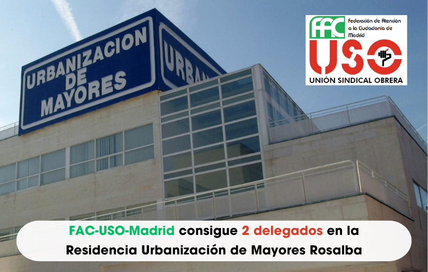 FAC-USO-Madrid consigue 2 delegados en la Residencia Urbanización de Mayores Rosalba Gestión