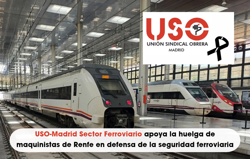 USO-Madrid Sector Ferroviario apoya la huelga de maquinistas de Renfe en defensa de la seguridad ferroviaria